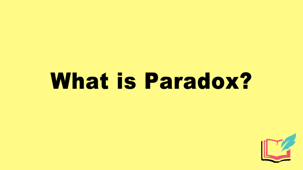 What is a Paradox in Literature? Definition, Examples of Literary